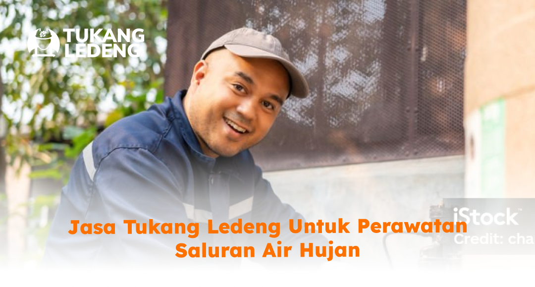 Jasa Tukang Ledeng untuk Perawatan Saluran Air Hujan