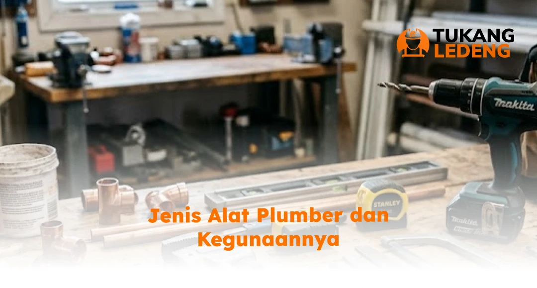 Jenis Alat Plumber dan Kegunaannya
