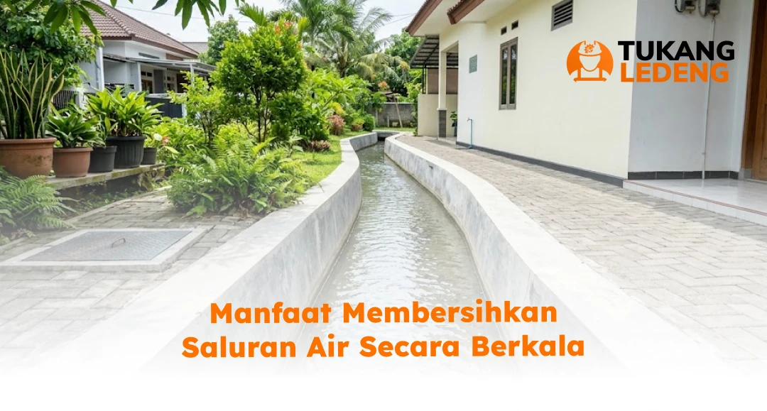 Manfaat Membersihkan Saluran Air Secara Berkala