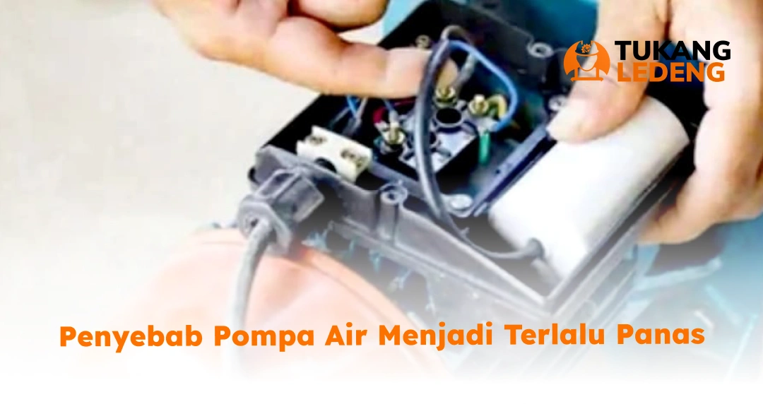 Penyebab Pompa Air Menjadi Terlalu Panas