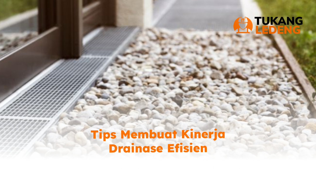 Tips Membuat Kinerja Drainase Efisien