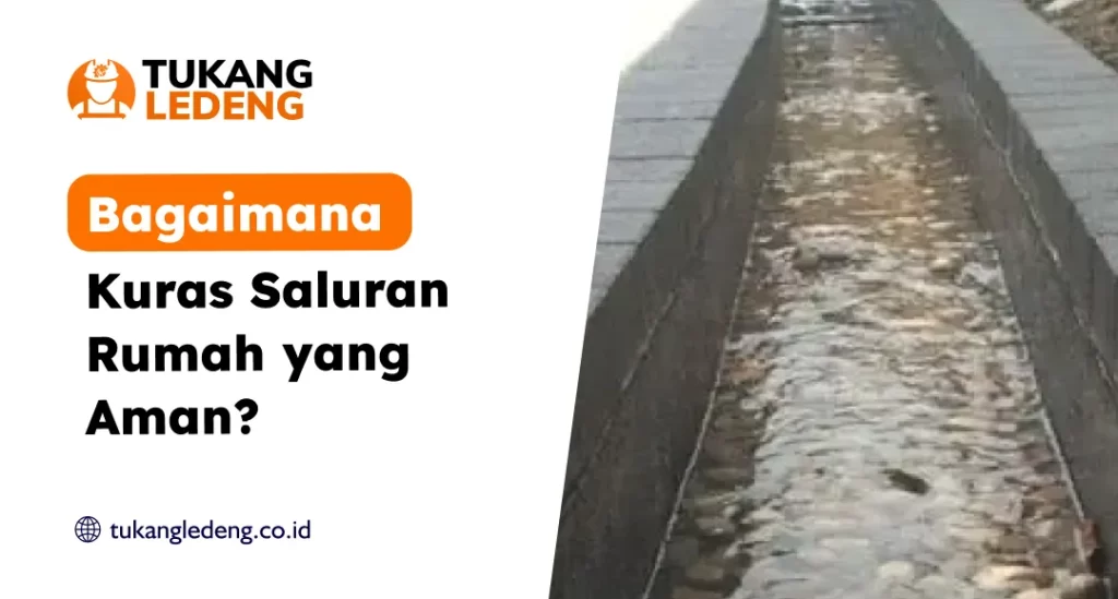 Bagaimana Kuras Saluran Rumah yang Aman?