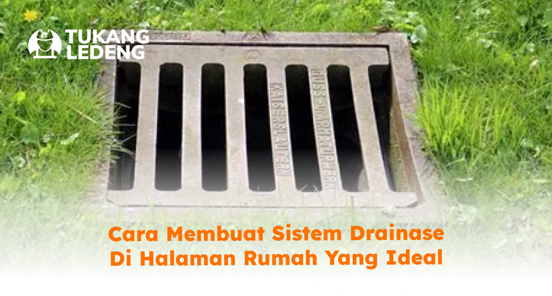 cara_membuat_sistem_drainase_di_halaman_rumah_yang_ideal