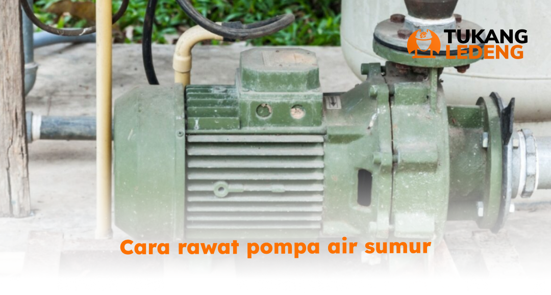 cara_rawat_pompa_air_sumur