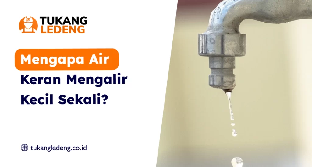 Mengapa Air Keran Mengalir Kecil Sekali?