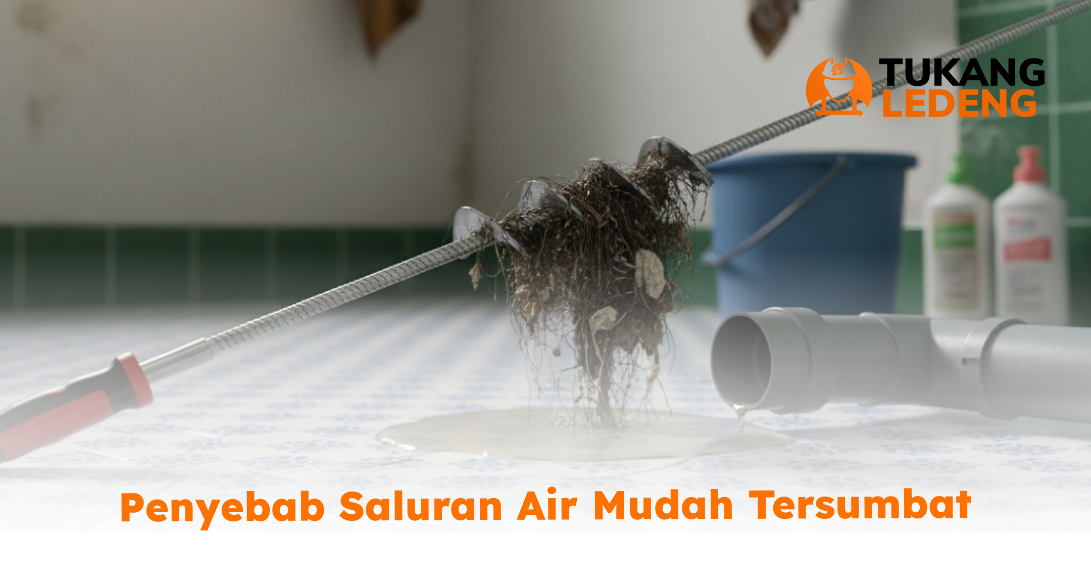 penyebab_saluran_air_mudah_tersumbat