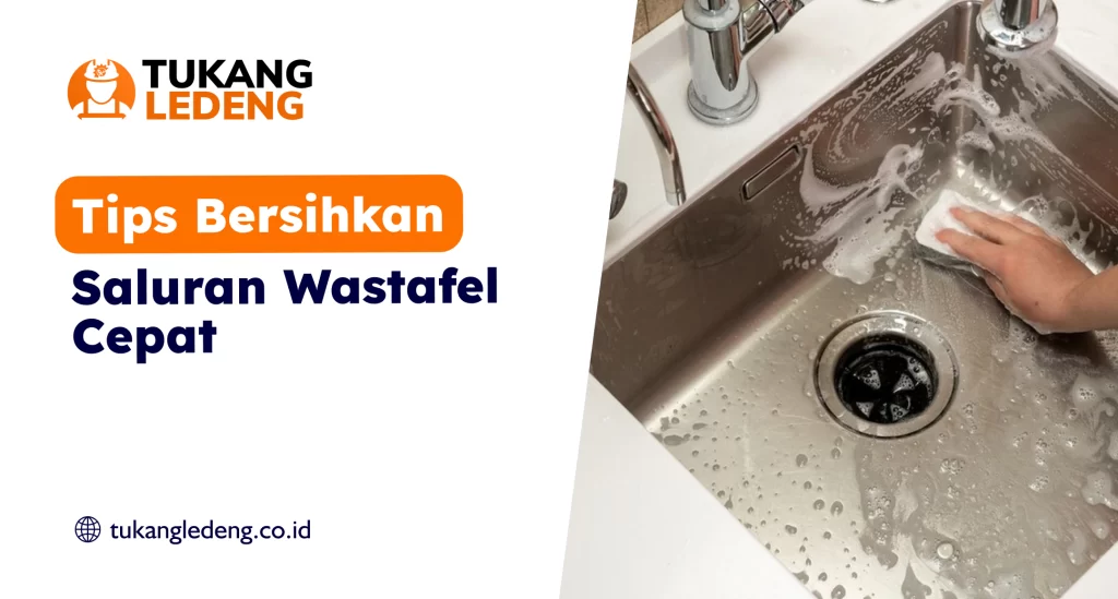 Tips Bersihkan Saluran Wastafel Cepat