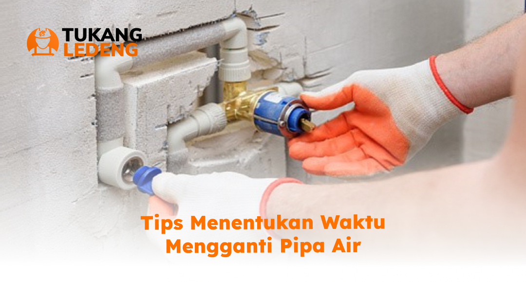 tips_menentukan_waktu_mengganti_pipa_air_