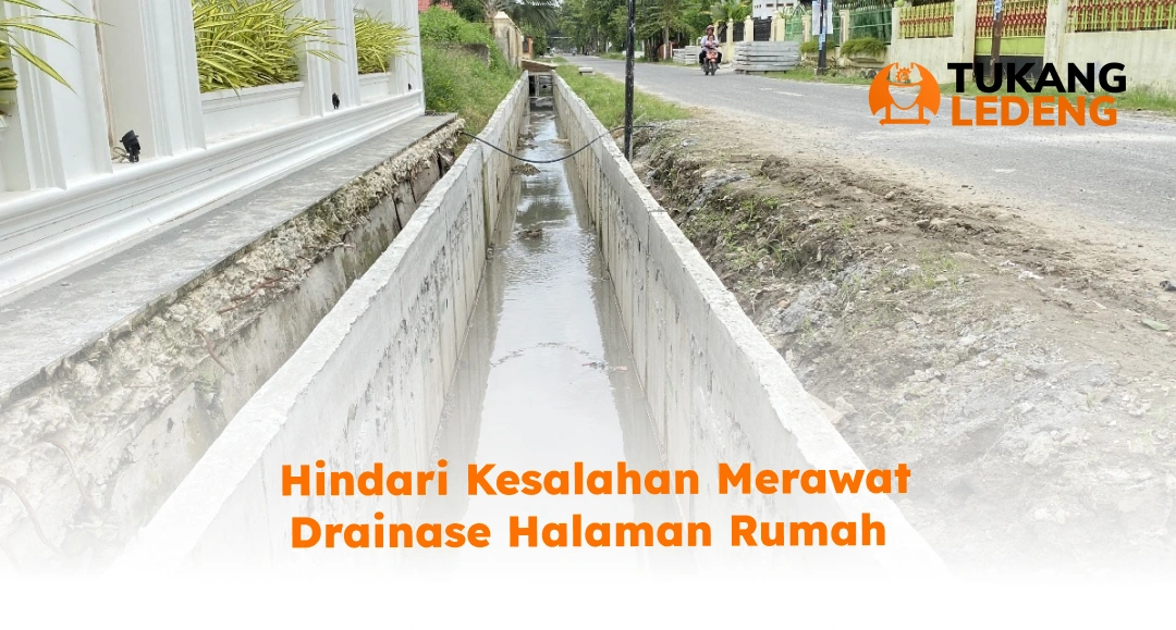 Hindari Kesalahan Merawat Drainase Halaman Rumah