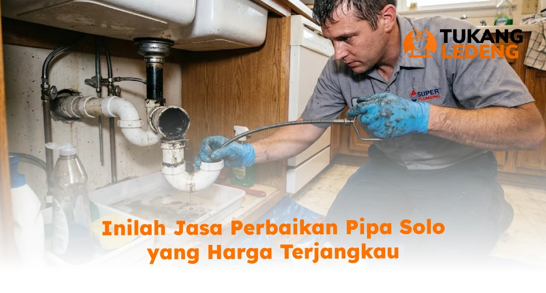 Inilah Jasa Perbaikan Pipa Solo yang Harga Terjangkau