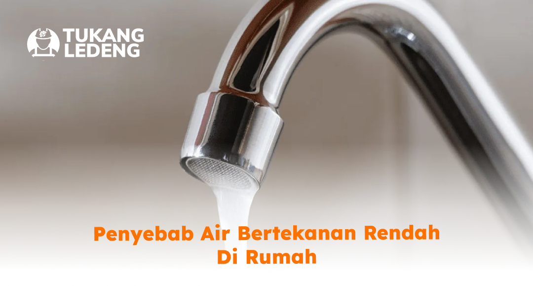 Penyebab Air Bertekanan Rendah di Rumah
