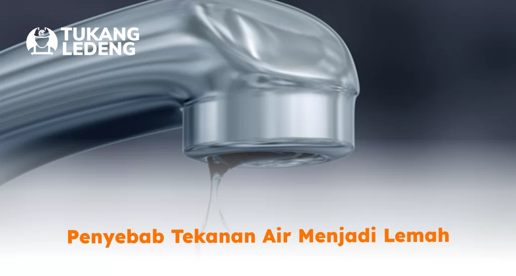 Penyebab Tekanan Air Menjadi Lemah