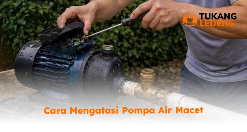 Cara Mengatasi Pompa Air Macet