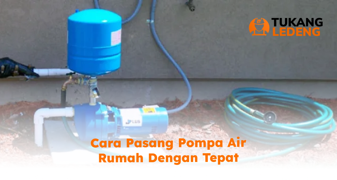 cara_pasang_pompa_air_rumah_dengan_tepat