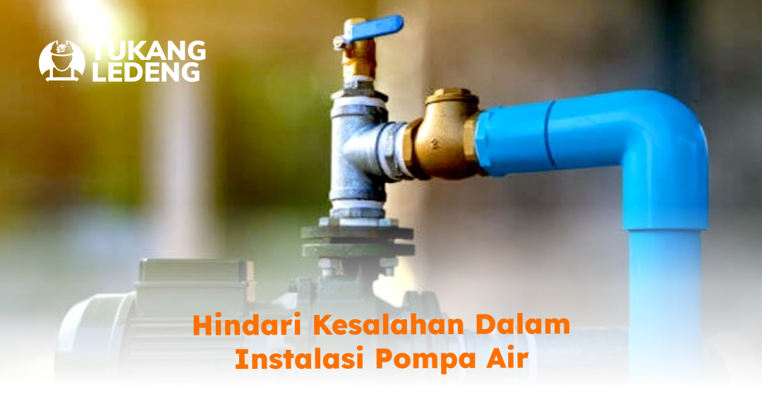 hindari_kesalahan_dalam_instalasi_pompa_air