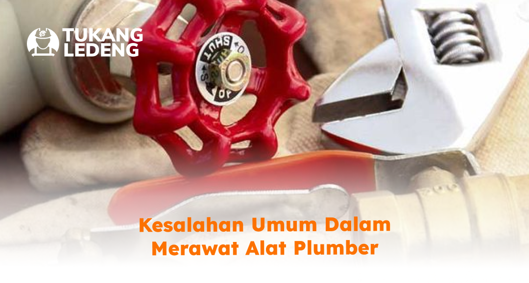 kesalahan_umum_dalam_merawat_alat_plumber