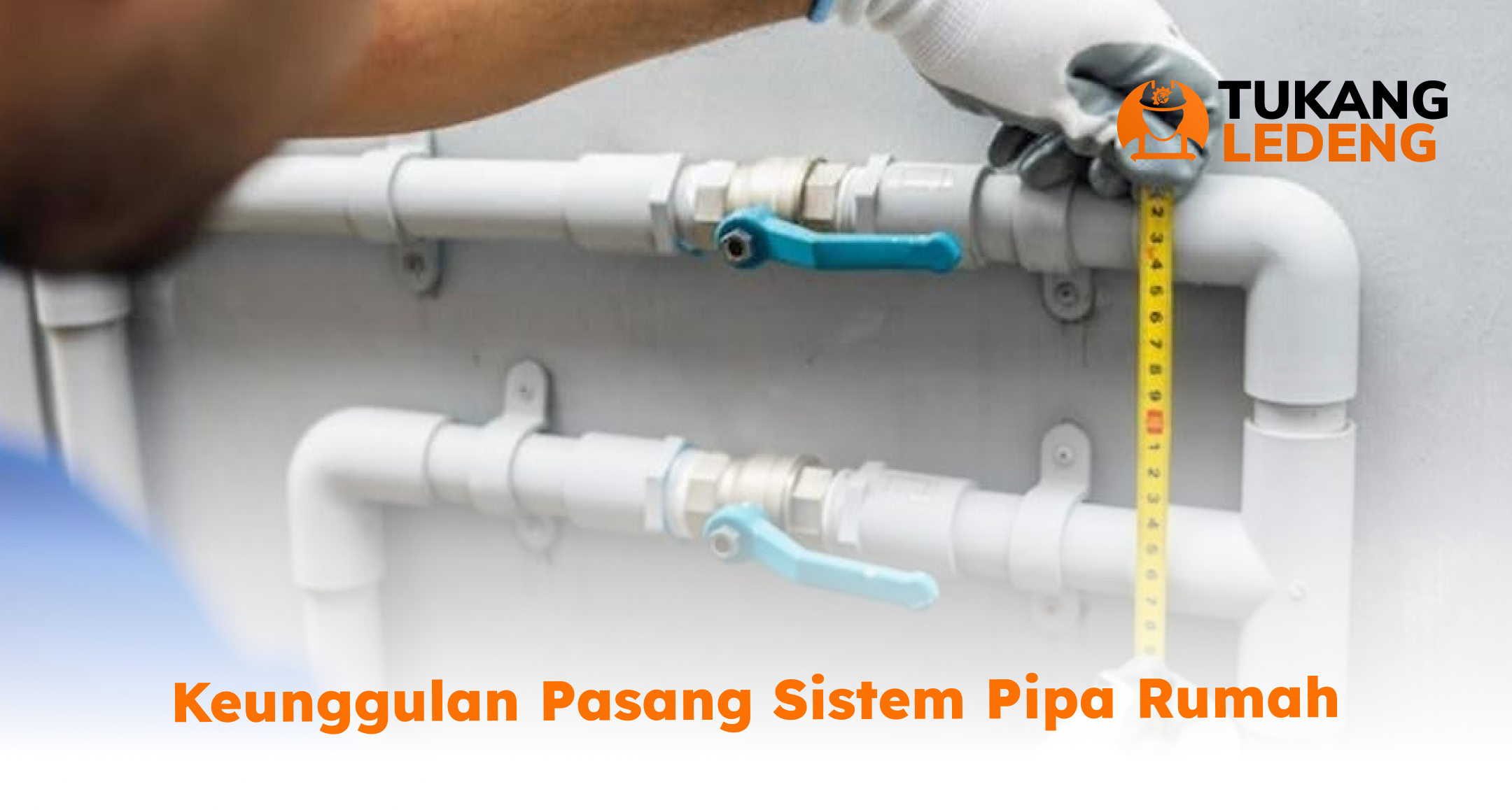 keunggulan_pasang_sistem_pipa_rumah