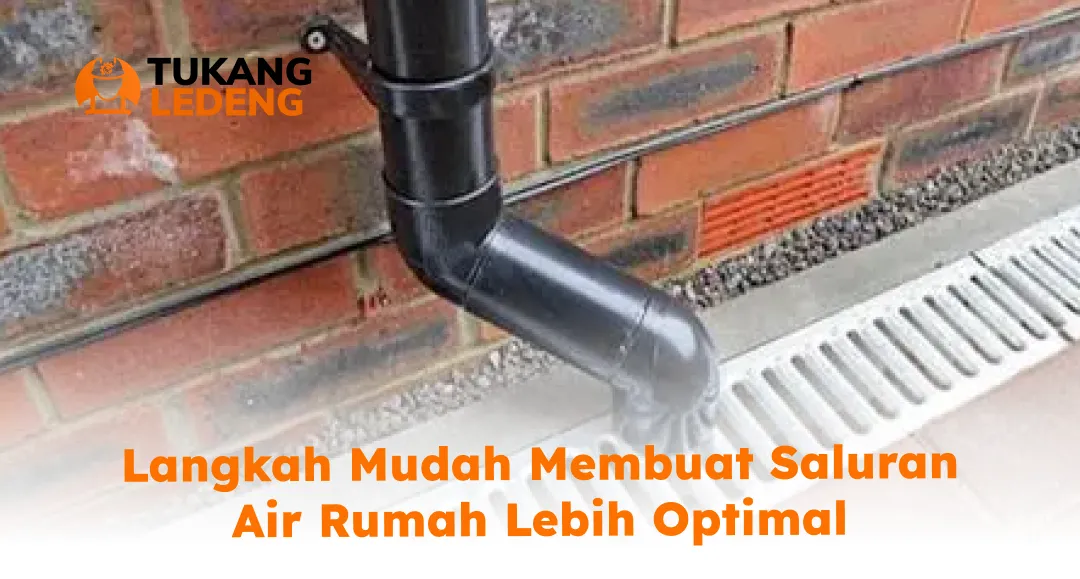 langkah_mudah_membuat_saluran_air_rumah_lebih_optimal_1x