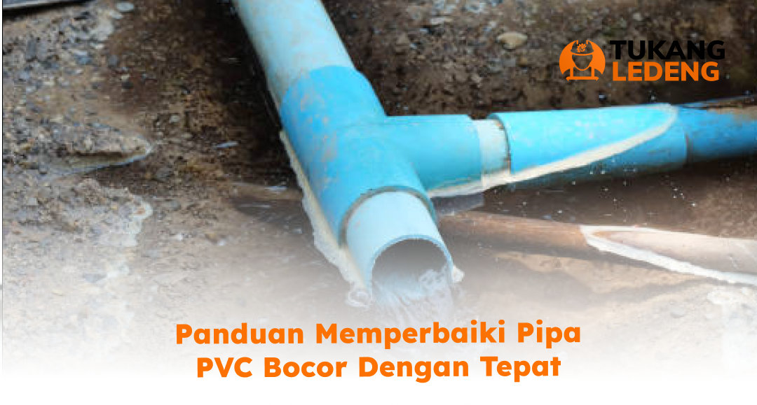 panduan_memperbaiki_pipa_pvc_bocor_dengan_tepat