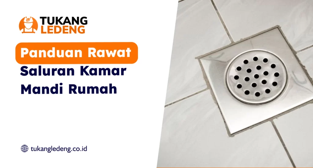 Panduan Rawat Saluran Kamar Mandi Rumah