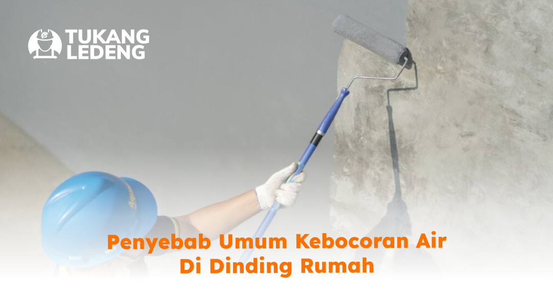 penyebab_umum_kebocoran_air_di_dinding_rumah