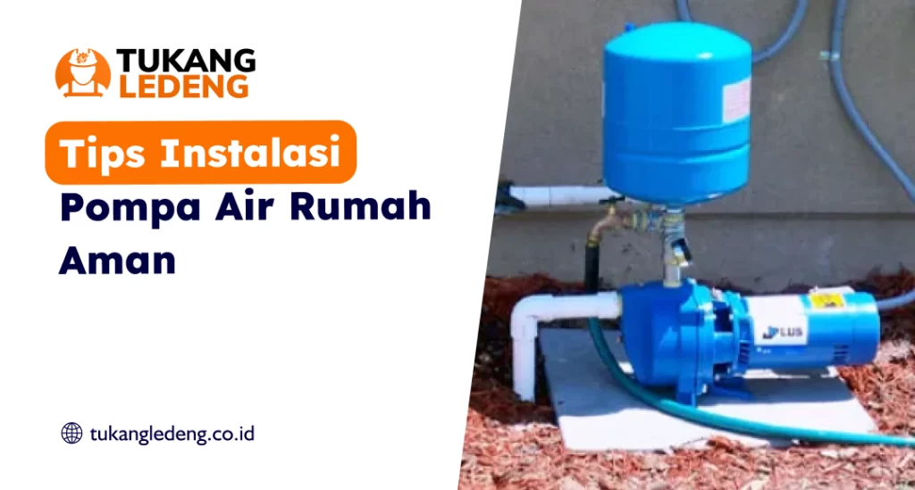 Tips Instalasi Pompa Air Rumah Aman