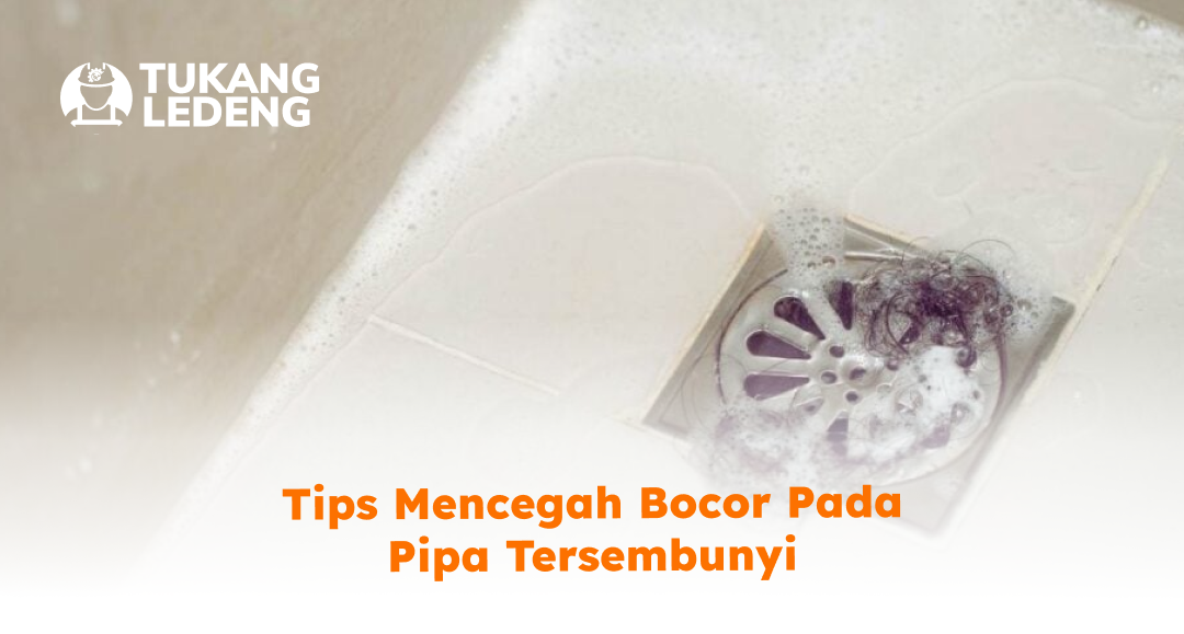tips_mencegah_bocor_pada_pipa_tersembunyi_