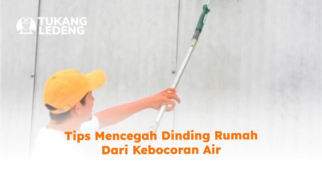 tips_mencegah_dinding_rumah_dari_kebocoran_air
