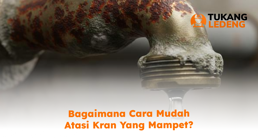 Bagaimana Cara Mudah Atasi Kran yang Mampet?