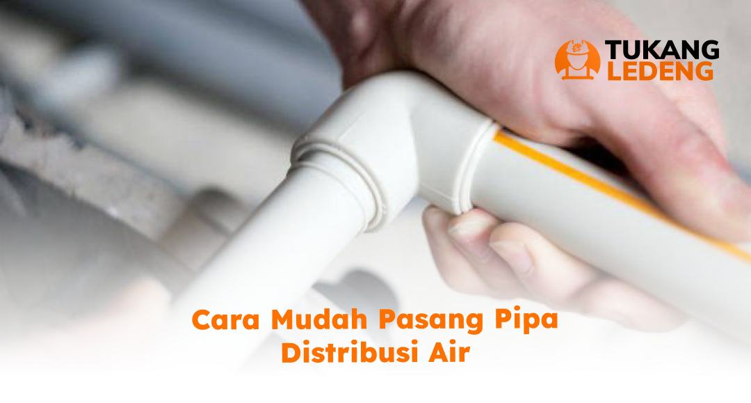 Cara Mudah Pasang Pipa Distribusi Air