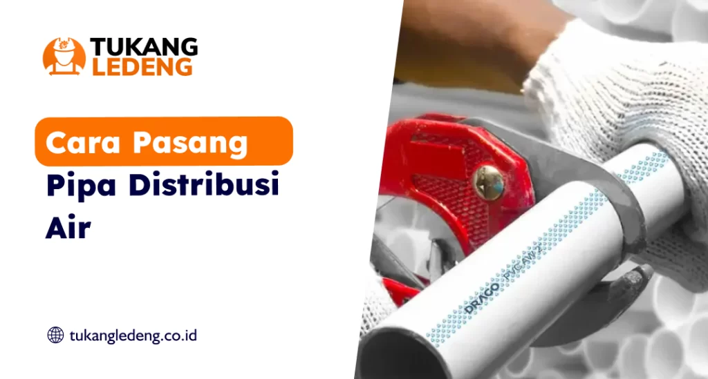 Cara Pasang Pipa Distribusi Air
