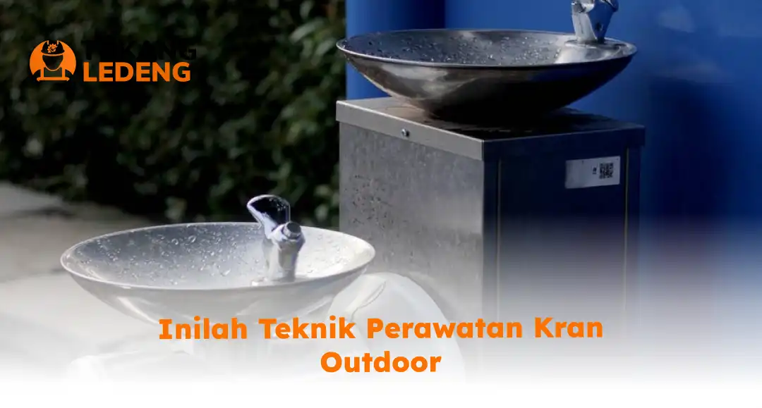 Inilah Teknik Perawatan Kran Outdoor