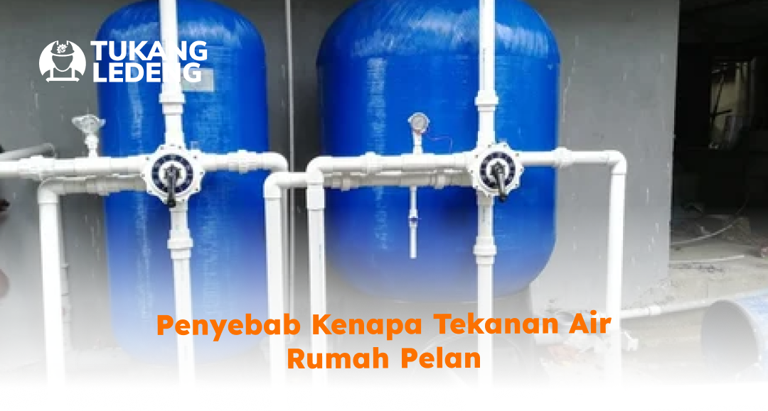 Penyebab Kenapa Tekanan Air Rumah Pelan