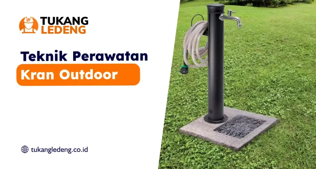 Teknik Perawatan Kran Outdoor