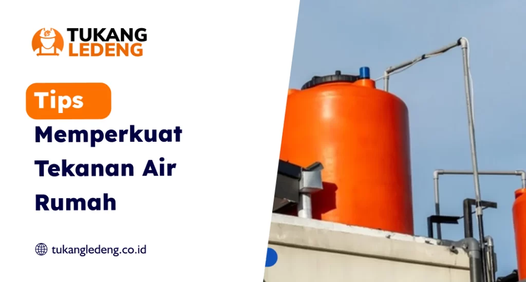 Tips Memperkuat Tekanan Air Rumah