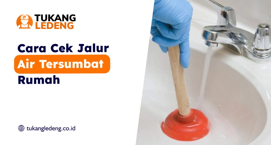 Cara Cek Jalur Air Tersumbat Rumah