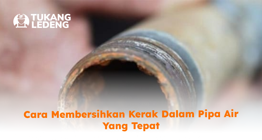 cara_membersihkan_kerak_dalam_pipa_air_yang_tepat