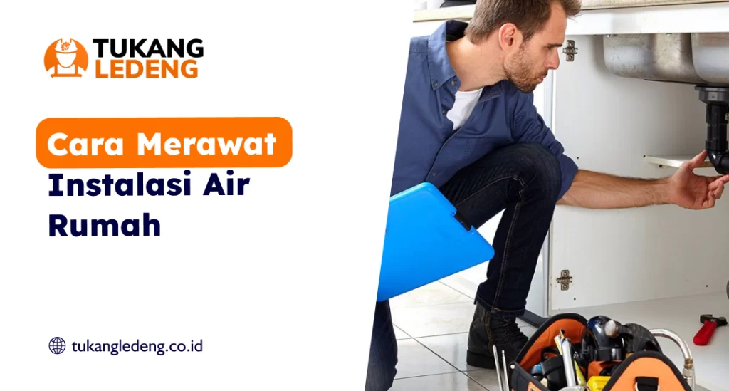 Cara Merawat Instalasi Air Rumah