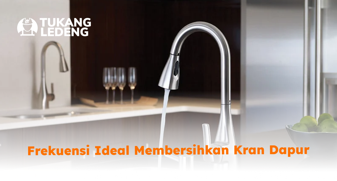 frekuensi_ideal_membersihkan_kran_dapur