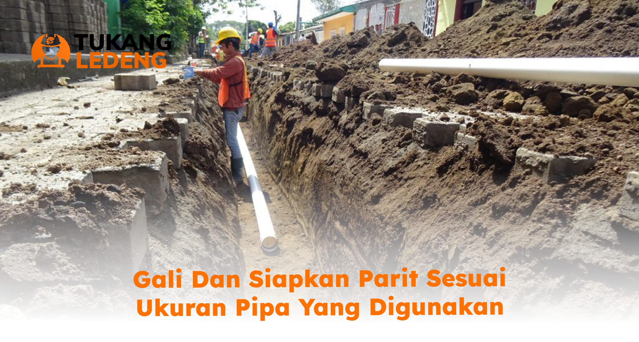 Gali dan Siapkan Parit Sesuai Ukuran Pipa yang Digunakan
