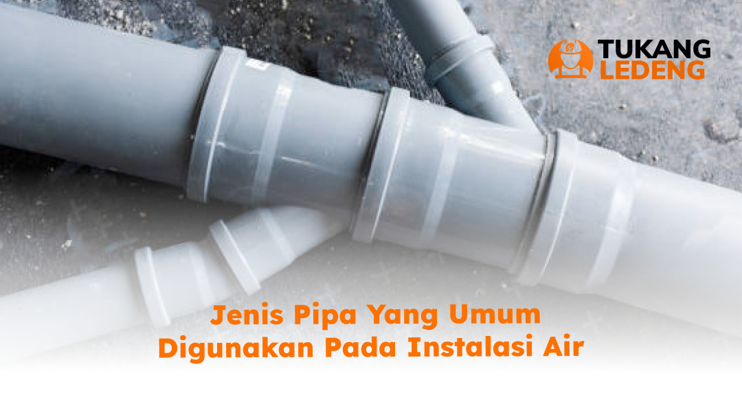 _jenis_pipa_yang_umum_digunakan_pada_instalasi_air