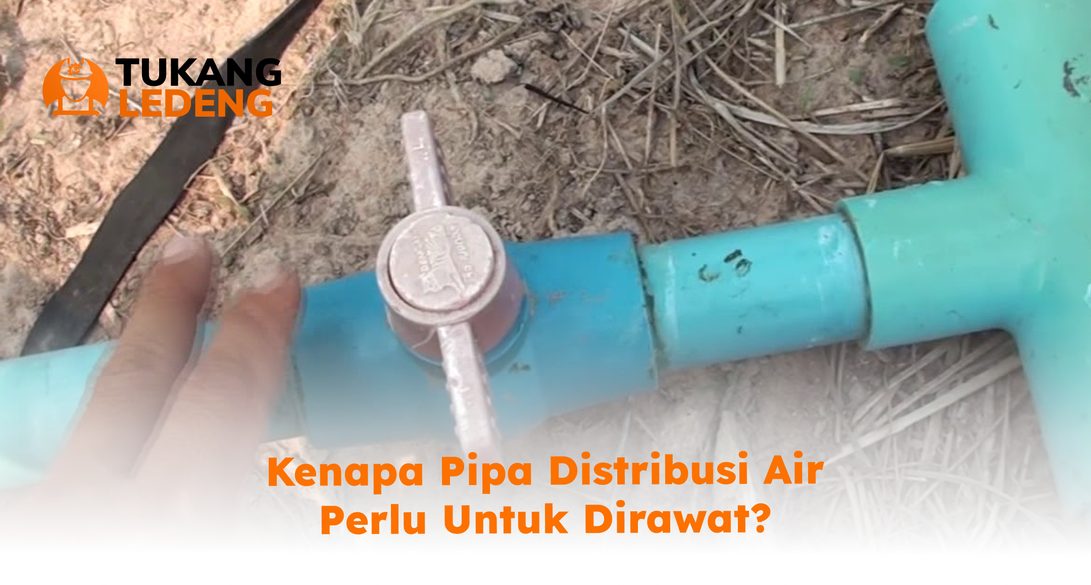kenapa_pipa_distribusi_air_perlu_untuk_dirawat_