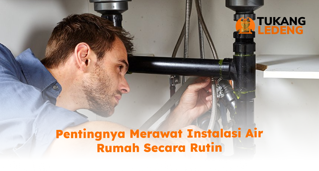 pentingnya_merawat_instalasi_air_rumah_secara_rutin