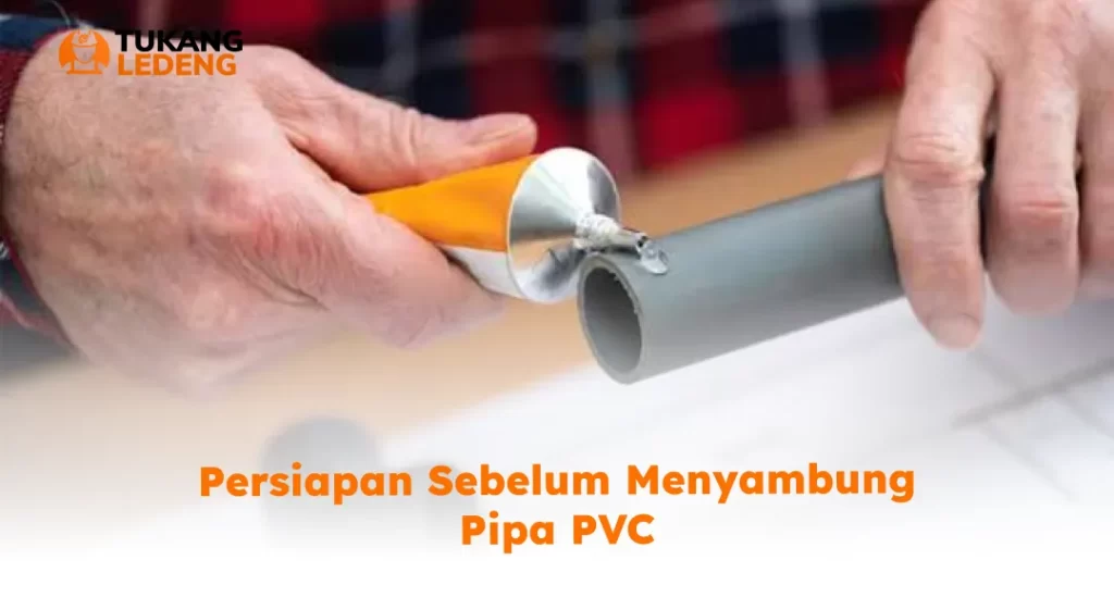 Persiapan Sebelum Menyambung Pipa PVC