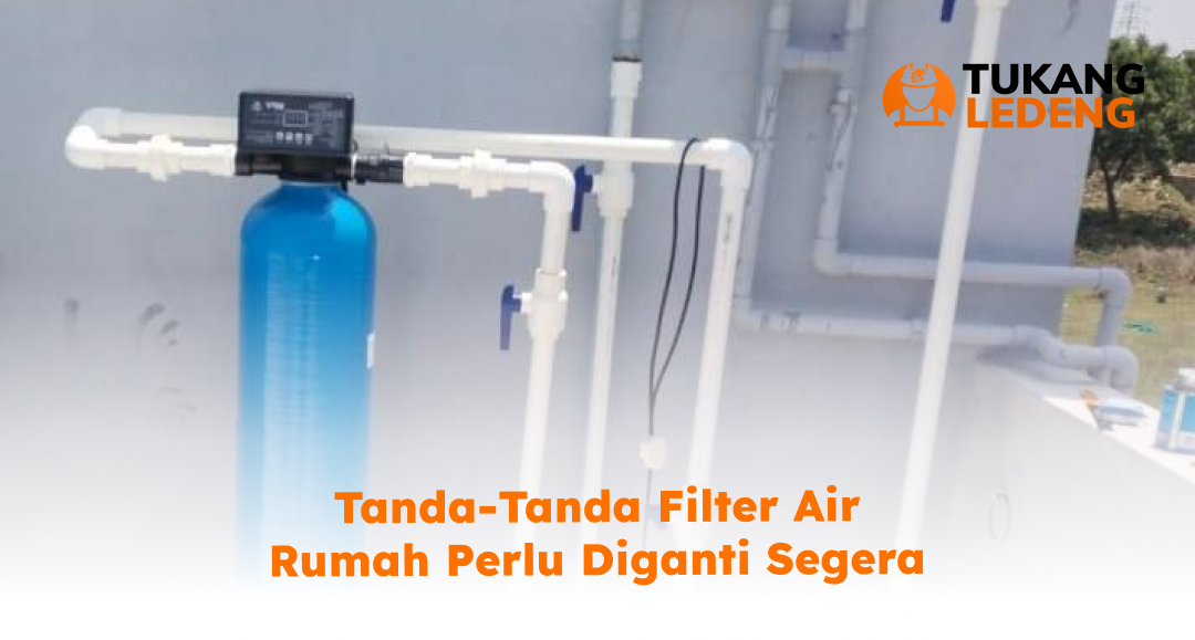 tanda_tanda_filter_air_rumah_perlu_diganti_segera