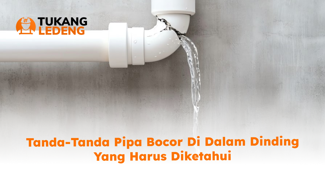 tanda_tanda_pipa_bocor_di_dalam_dinding_yang_harus_diketahui