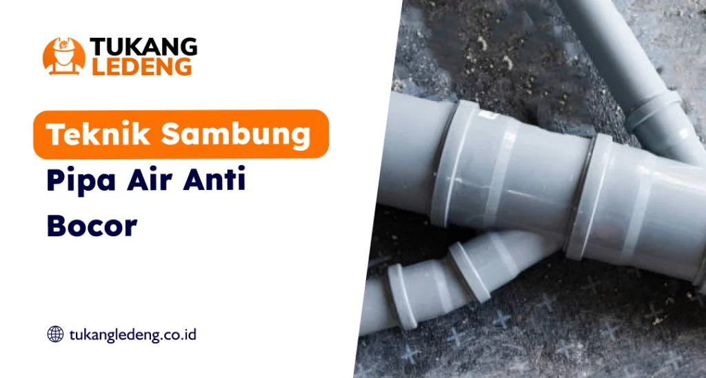 Teknik Sambung Pipa Air Anti Bocor