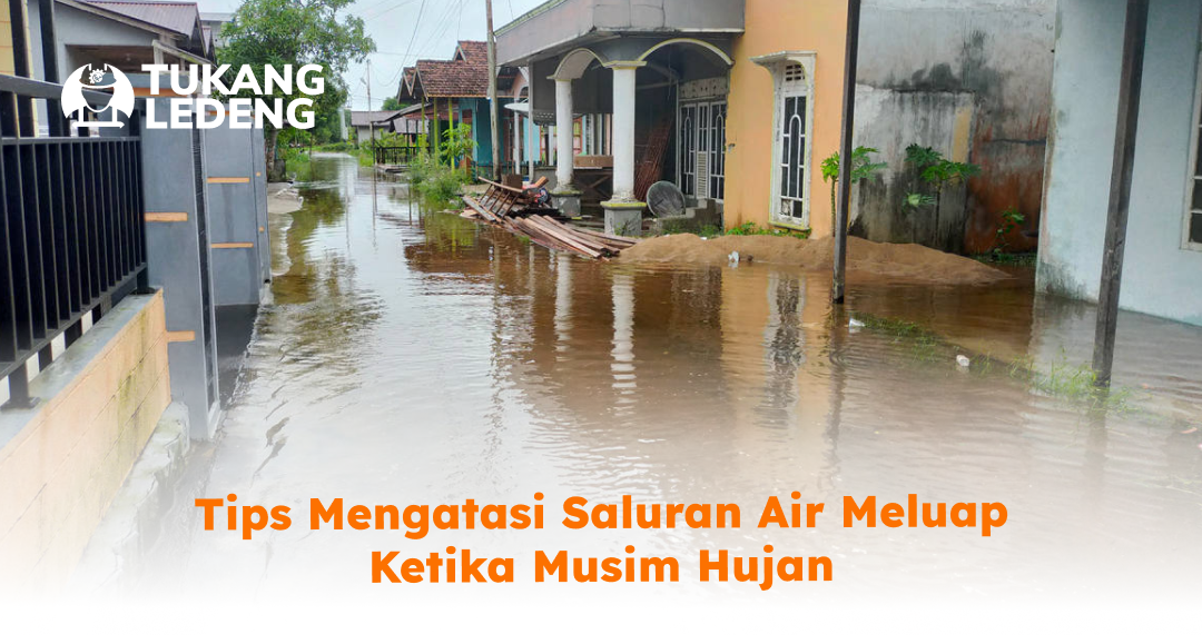 tips_mengatasi_saluran_air_meluap_ketika_musim_hujan_