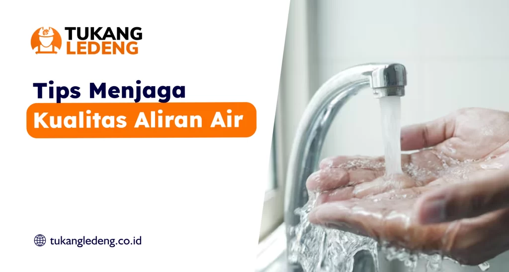 Tips Menjaga Kualitas Aliran Air