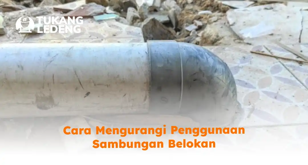 Cara Mengurangi Penggunaan Sambungan Belokan